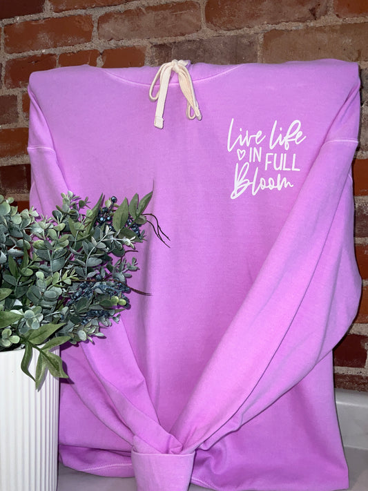 Live Life In Full Bloom Sweatshirt